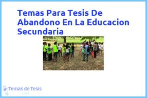 Tesis de Abandono En La Educacion Secundaria: Ejemplos y temas TFG TFM