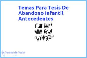 Tesis de Abandono Infantil Antecedentes: Ejemplos y temas TFG TFM
