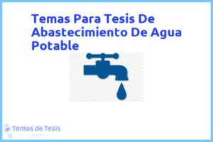 Tesis de Abastecimiento De Agua Potable: Ejemplos y temas TFG TFM