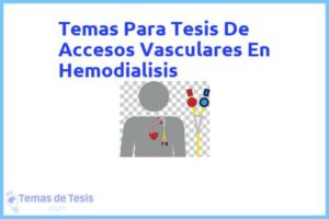 Tesis de Accesos Vasculares En Hemodialisis: Ejemplos y temas TFG TFM