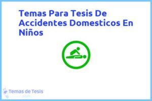 Tesis de Accidentes Domesticos En Niños: Ejemplos y temas TFG TFM
