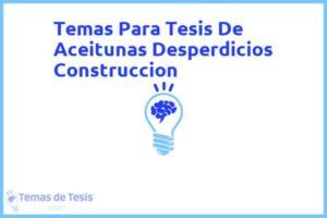 Tesis de Aceitunas Desperdicios Construccion: Ejemplos y temas TFG TFM
