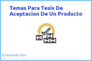 Tesis de Aceptacion De Un Producto: Ejemplos y temas TFG TFM