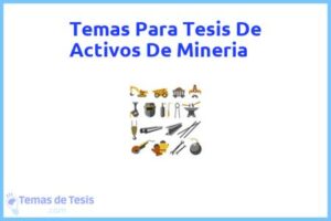 Tesis de Activos De Mineria: Ejemplos y temas TFG TFM