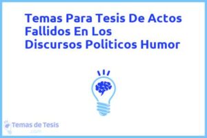 Tesis de Actos Fallidos En Los Discursos Politicos Humor: Ejemplos y temas TFG TFM