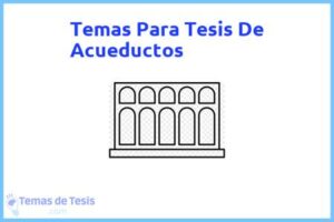 Tesis de Acueductos: Ejemplos y temas TFG TFM