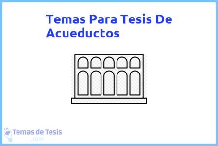 temas de tesis de Acueductos, ejemplos para tesis en Acueductos, ideas para tesis en Acueductos, modelos de trabajo final de grado TFG y trabajo final de master TFM para guiarse
