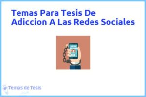 Tesis de Adiccion A Las Redes Sociales: Ejemplos y temas TFG TFM