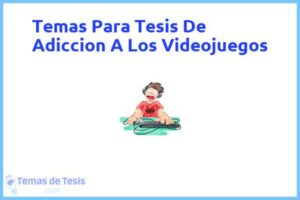 Tesis de Adiccion A Los Videojuegos: Ejemplos y temas TFG TFM