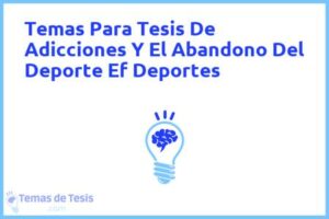 Tesis de Adicciones Y El Abandono Del Deporte Ef Deportes: Ejemplos y temas TFG TFM