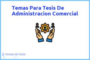Tesis de Administracion Comercial: Ejemplos y temas TFG TFM