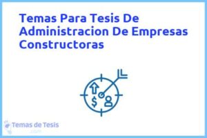 Tesis de Administracion De Empresas Constructoras: Ejemplos y temas TFG TFM