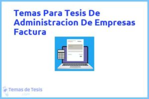 Tesis de Administracion De Empresas Factura: Ejemplos y temas TFG TFM