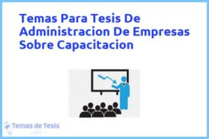Tesis de Administracion De Empresas Sobre Capacitacion: Ejemplos y temas TFG TFM