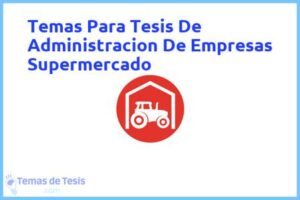 Tesis de Administracion De Empresas Supermercado: Ejemplos y temas TFG TFM
