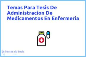 Tesis de Administracion De Medicamentos En Enfermeria: Ejemplos y temas TFG TFM
