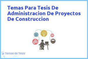 Tesis de Administracion De Proyectos De Construccion: Ejemplos y temas TFG TFM
