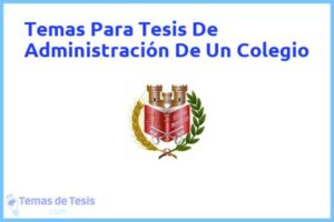 Tesis de Administración De Un Colegio: Ejemplos y temas TFG TFM