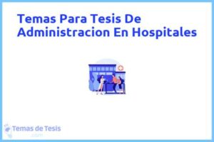 Tesis de Administracion En Hospitales: Ejemplos y temas TFG TFM
