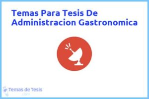 Tesis de Administracion Gastronomica: Ejemplos y temas TFG TFM