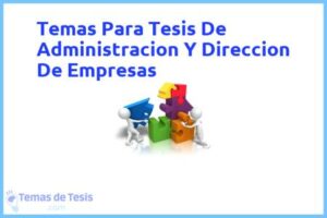Tesis de Administracion Y Direccion De Empresas: Ejemplos y temas TFG TFM