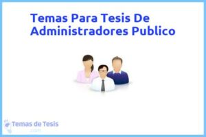 Tesis de Administradores Publico: Ejemplos y temas TFG TFM