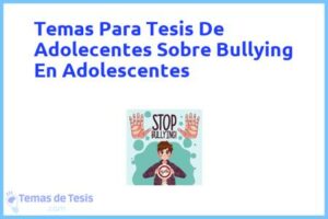 Tesis de Adolecentes Sobre Bullying En Adolescentes: Ejemplos y temas TFG TFM