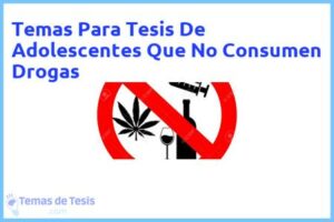 Tesis de Adolescentes Que No Consumen Drogas: Ejemplos y temas TFG TFM