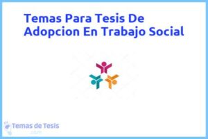 Tesis de Adopcion En Trabajo Social: Ejemplos y temas TFG TFM