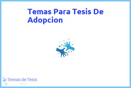 temas de tesis de Adopcion, ejemplos para tesis en Adopcion, ideas para tesis en Adopcion, modelos de trabajo final de grado TFG y trabajo final de master TFM para guiarse