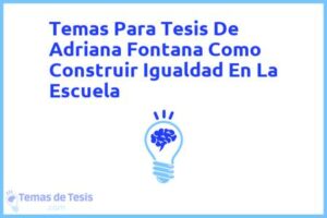 Tesis de Adriana Fontana Como Construir Igualdad En La Escuela: Ejemplos y temas TFG TFM