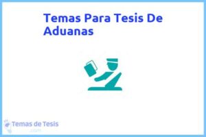 Tesis de Aduanas: Ejemplos y temas TFG TFM