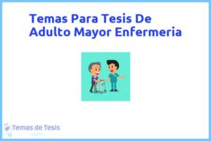 Tesis de Adulto Mayor Enfermeria: Ejemplos y temas TFG TFM