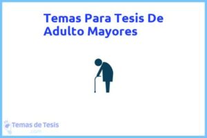 Tesis de Adulto Mayores: Ejemplos y temas TFG TFM