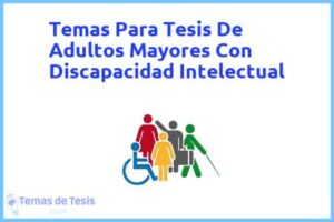 Tesis de Adultos Mayores Con Discapacidad Intelectual: Ejemplos y temas TFG TFM