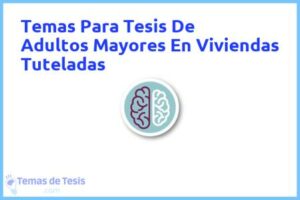 Tesis de Adultos Mayores En Viviendas Tuteladas: Ejemplos y temas TFG TFM