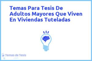 Tesis de Adultos Mayores Que Viven En Viviendas Tuteladas: Ejemplos y temas TFG TFM