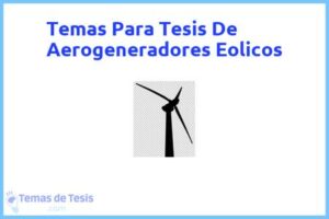 Tesis de Aerogeneradores Eolicos: Ejemplos y temas TFG TFM