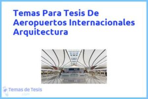 Tesis de Aeropuertos Internacionales Arquitectura: Ejemplos y temas TFG TFM