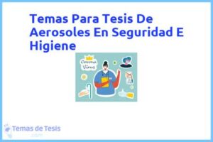 Tesis de Aerosoles En Seguridad E Higiene: Ejemplos y temas TFG TFM