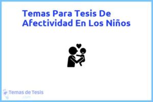 Tesis de Afectividad En Los Niños: Ejemplos y temas TFG TFM