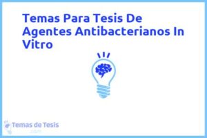 Tesis de Agentes Antibacterianos In Vitro: Ejemplos y temas TFG TFM