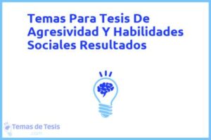 Tesis de Agresividad Y Habilidades Sociales Resultados: Ejemplos y temas TFG TFM