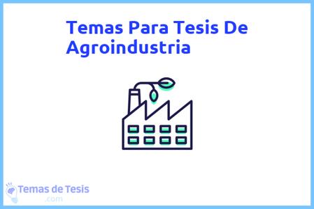 temas de tesis de Agroindustria, ejemplos para tesis en Agroindustria, ideas para tesis en Agroindustria, modelos de trabajo final de grado TFG y trabajo final de master TFM para guiarse
