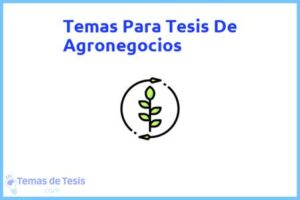 Tesis de Agronegocios: Ejemplos y temas TFG TFM