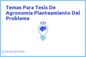 Tesis de Agronomia Planteamiento Del Problema: Ejemplos y temas TFG TFM