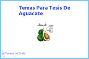 Tesis de Aguacate: Ejemplos y temas TFG TFM