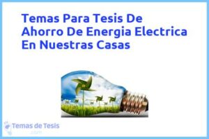 Tesis de Ahorro De Energia Electrica En Nuestras Casas: Ejemplos y temas TFG TFM