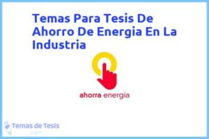 Tesis de Ahorro De Energia En La Industria: Ejemplos y temas TFG TFM