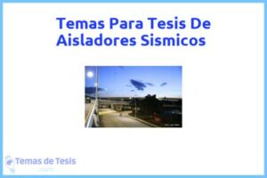 Tesis de Aisladores Sismicos: Ejemplos y temas TFG TFM